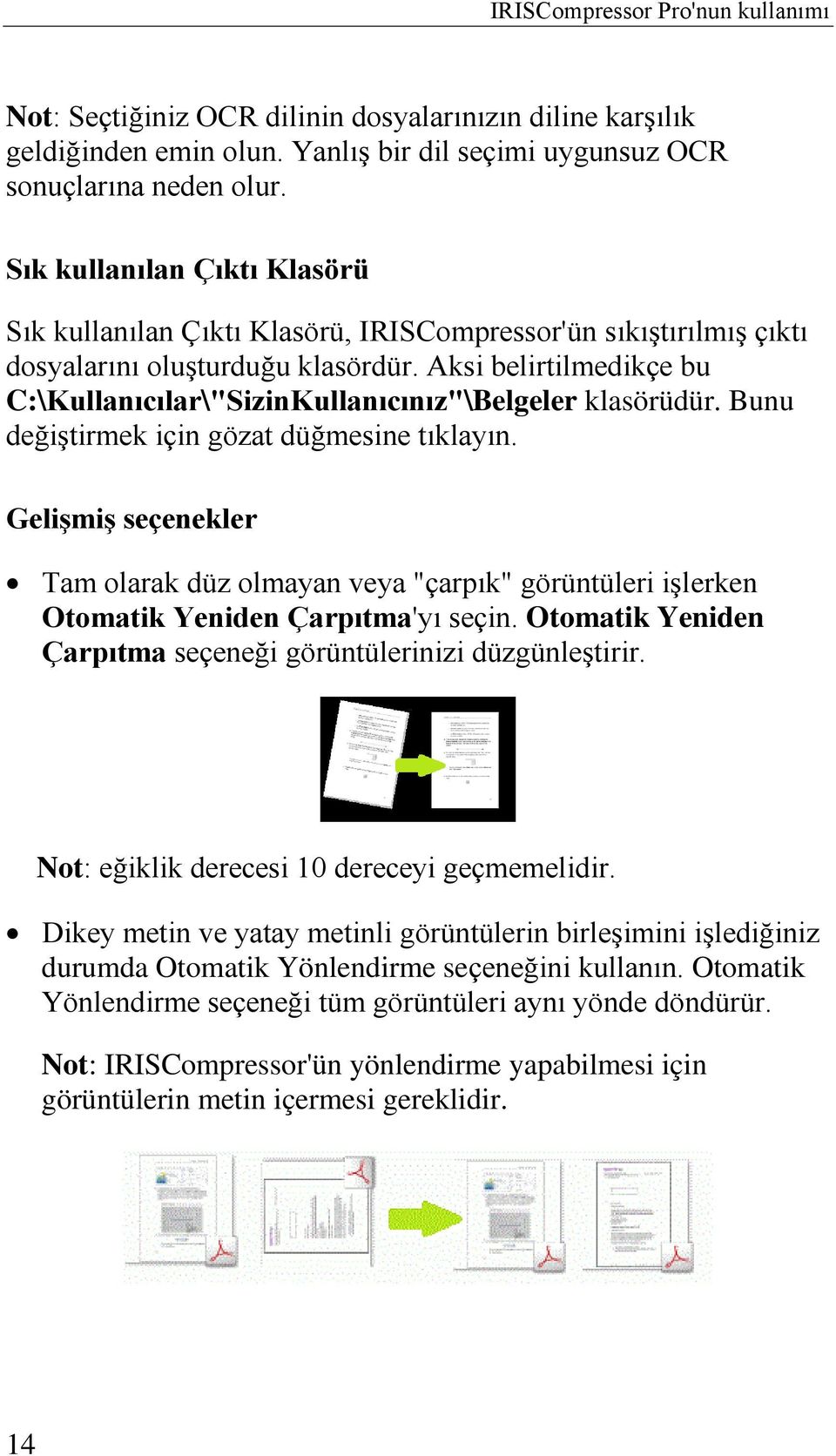 Aksi belirtilmedikçe bu C:\Kullanıcılar\"SizinKullanıcınız"\Belgeler klasörüdür. Bunu değiştirmek için gözat düğmesine tıklayın.