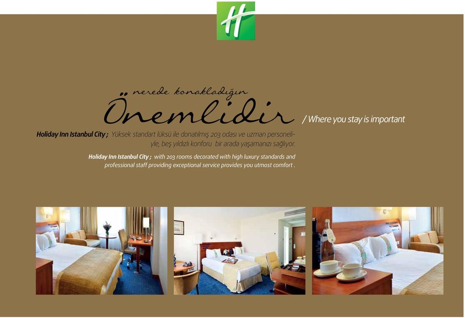 / Where you stay is important Holiday Inn Istanbul City ; with 203 rooms decorated with