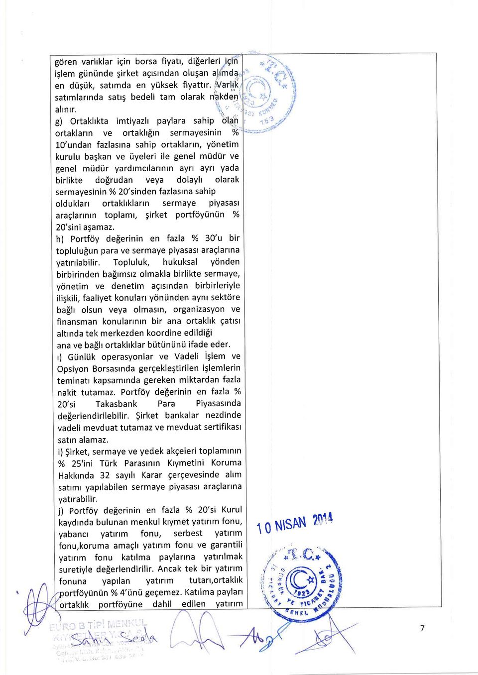 n ortaklartn ve ortaklrfirn sermayesinin %o L0'undan fazlastna sahip ortaklartn, yonetim kurulu bagkan ve iiyeleri ile genel mtidur ve genel mtidtlr yardtmctlartntn ayrt ayrt yada birlikte dogrudan