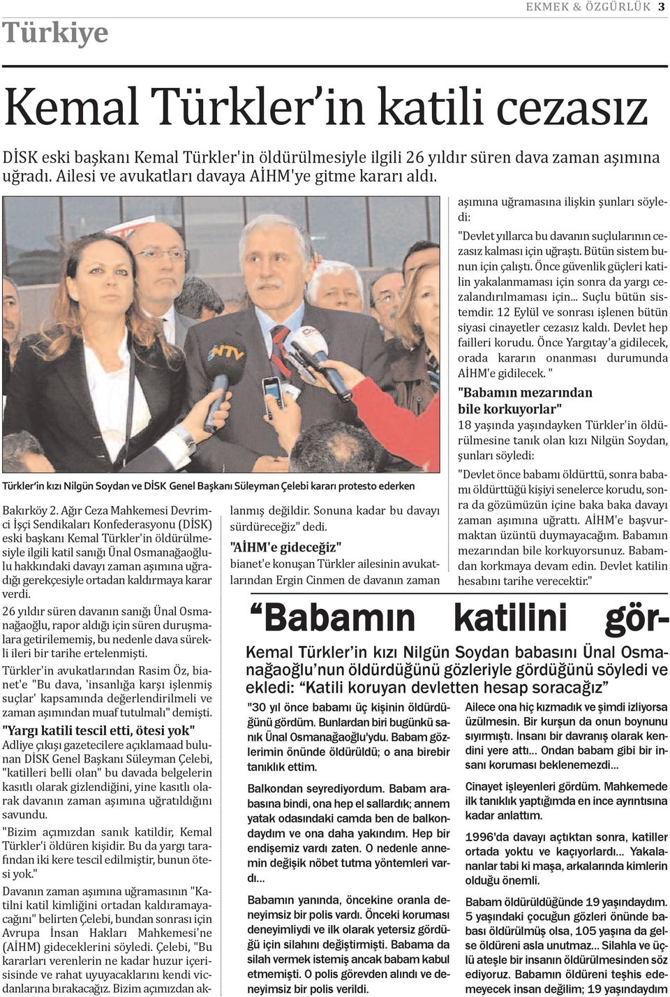 Ağır Ceza Mahkemesi Devrimci İşçi Sendikaları Konfederasyonu (DİSK) eski başkanı Kemal Türkler'in öldürülmesiyle ilgili katil sanığı Ünal Osmanağaoğlulu hakkındaki davayı zaman aşımına uğradığı