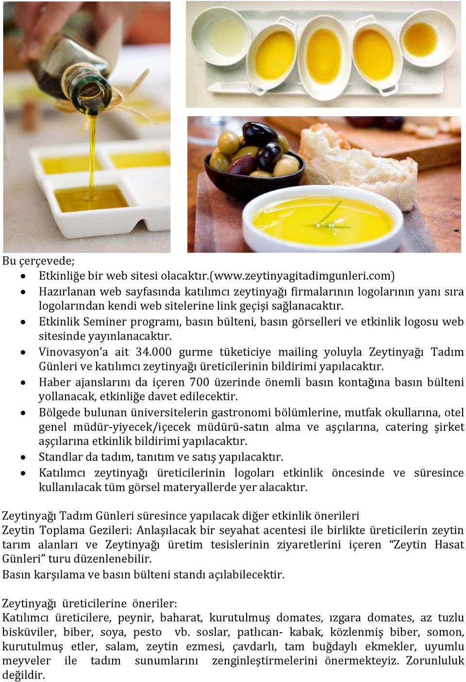 Etkinlik Seminer programı, basın bülteni, basın görselleri ve etkinlik logosu web sitesinde yayınlanacaktır. Vinovasyon a ait 34.