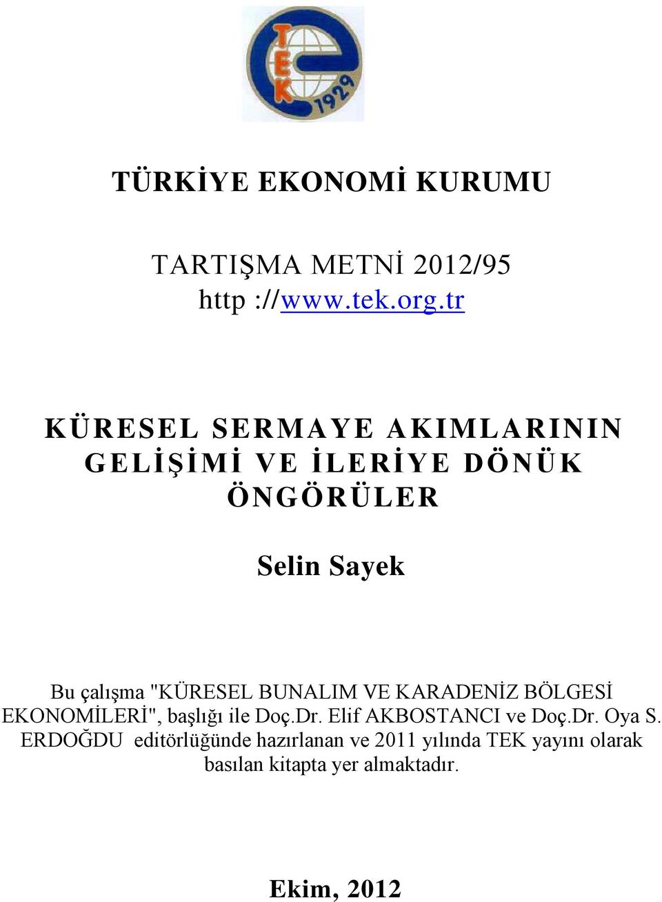 "KÜRESEL BUNALIM VE KARADENİZ BÖLGESİ EKONOMİLERİ", başlığı ile Doç.Dr.