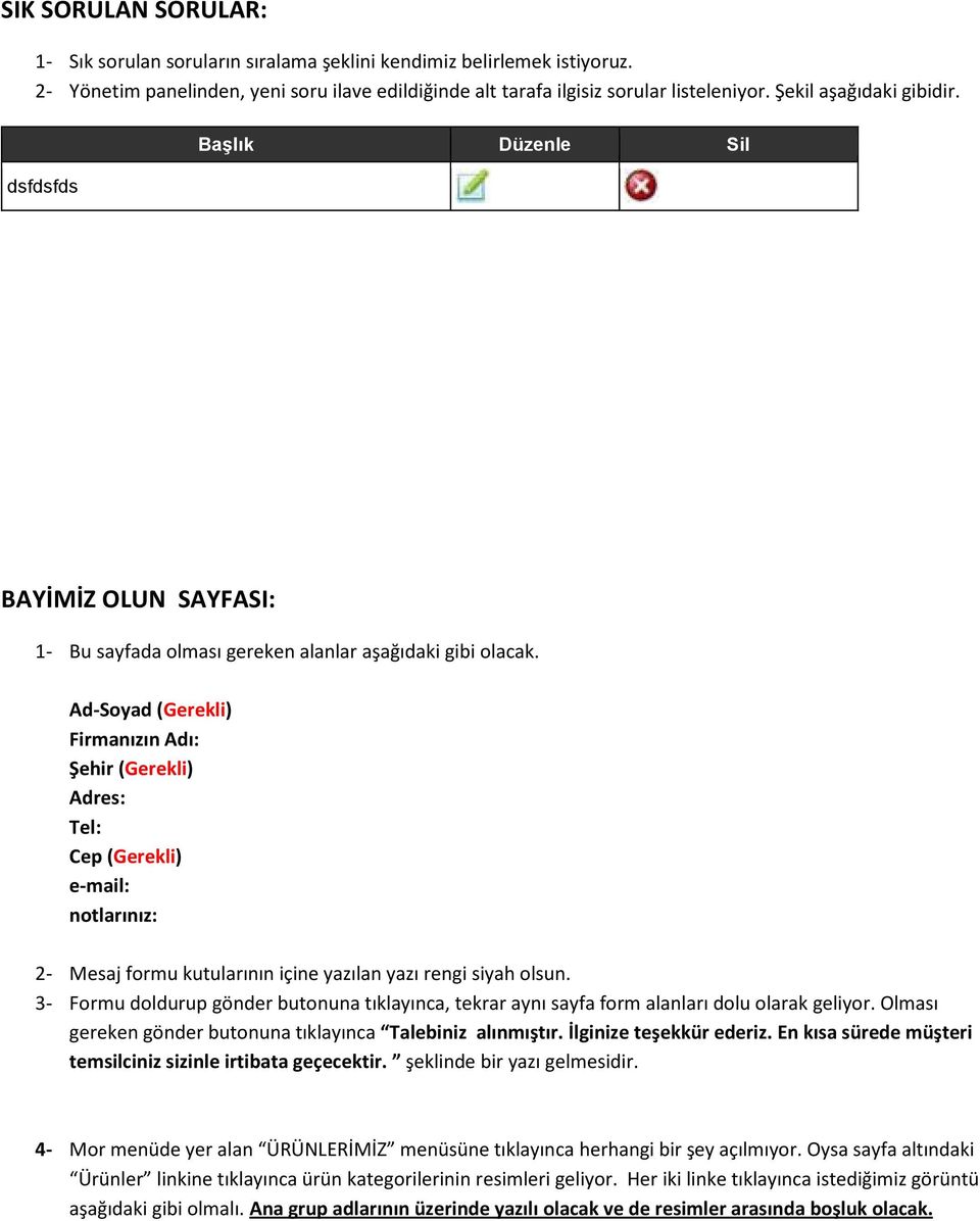 Ad-Soyad (Gerekli) Firmanızın Adı: Şehir (Gerekli) Adres: Tel: Cep (Gerekli) e-mail: notlarınız: 2- Mesaj formu kutularının içine yazılan yazı rengi siyah olsun.