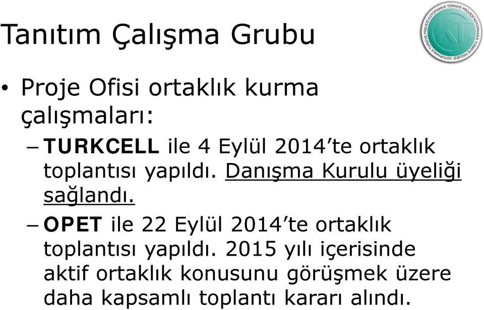 OPET ile 22 Eylül 2014 te ortaklık toplantısı yapıldı.