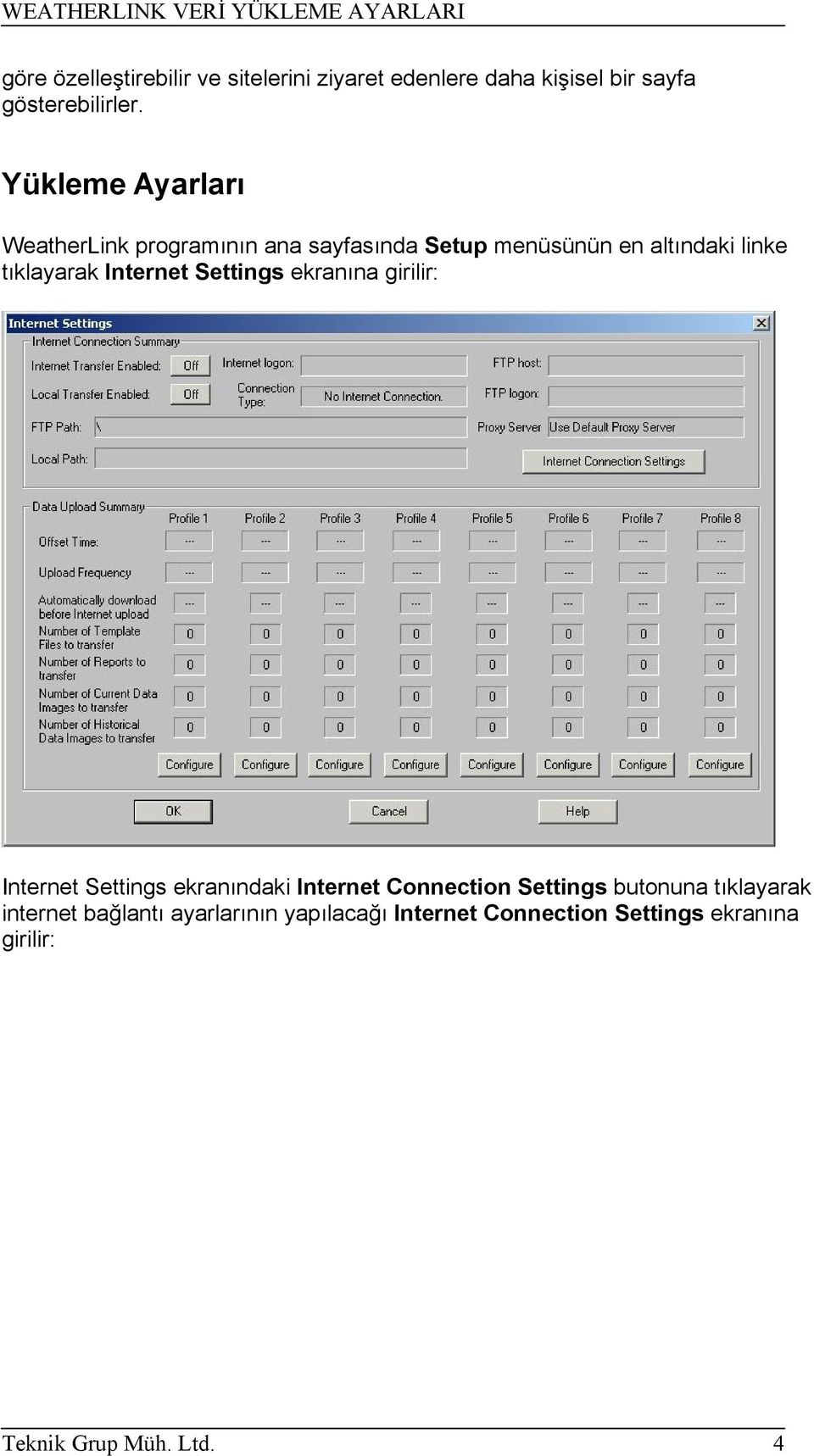 Internet Settings ekranına girilir: Internet Settings ekranındaki Internet Connection Settings butonuna