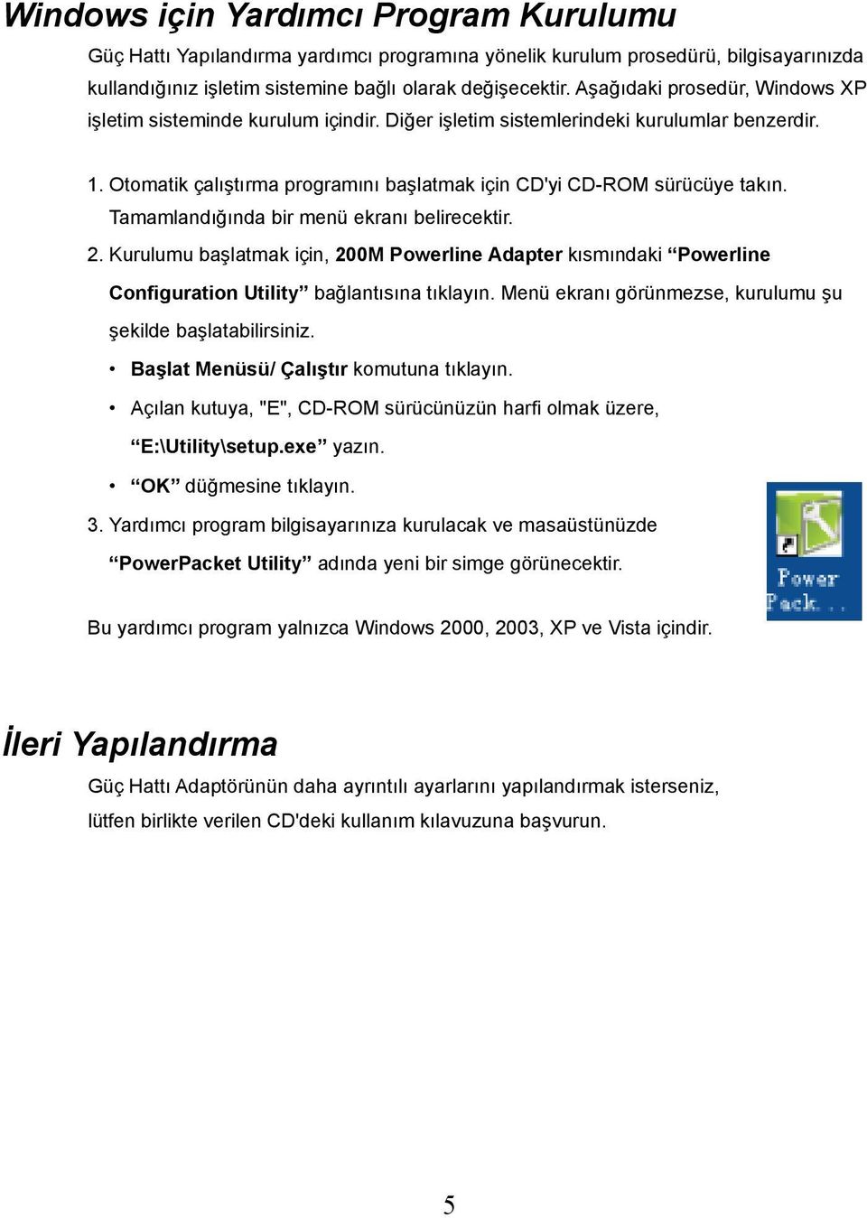 Tamamlandığında bir menü ekranı belirecektir. 2. Kurulumu başlatmak için, 200M Powerline Adapter kısmındaki Powerline Configuration Utility bağlantısına tıklayın.