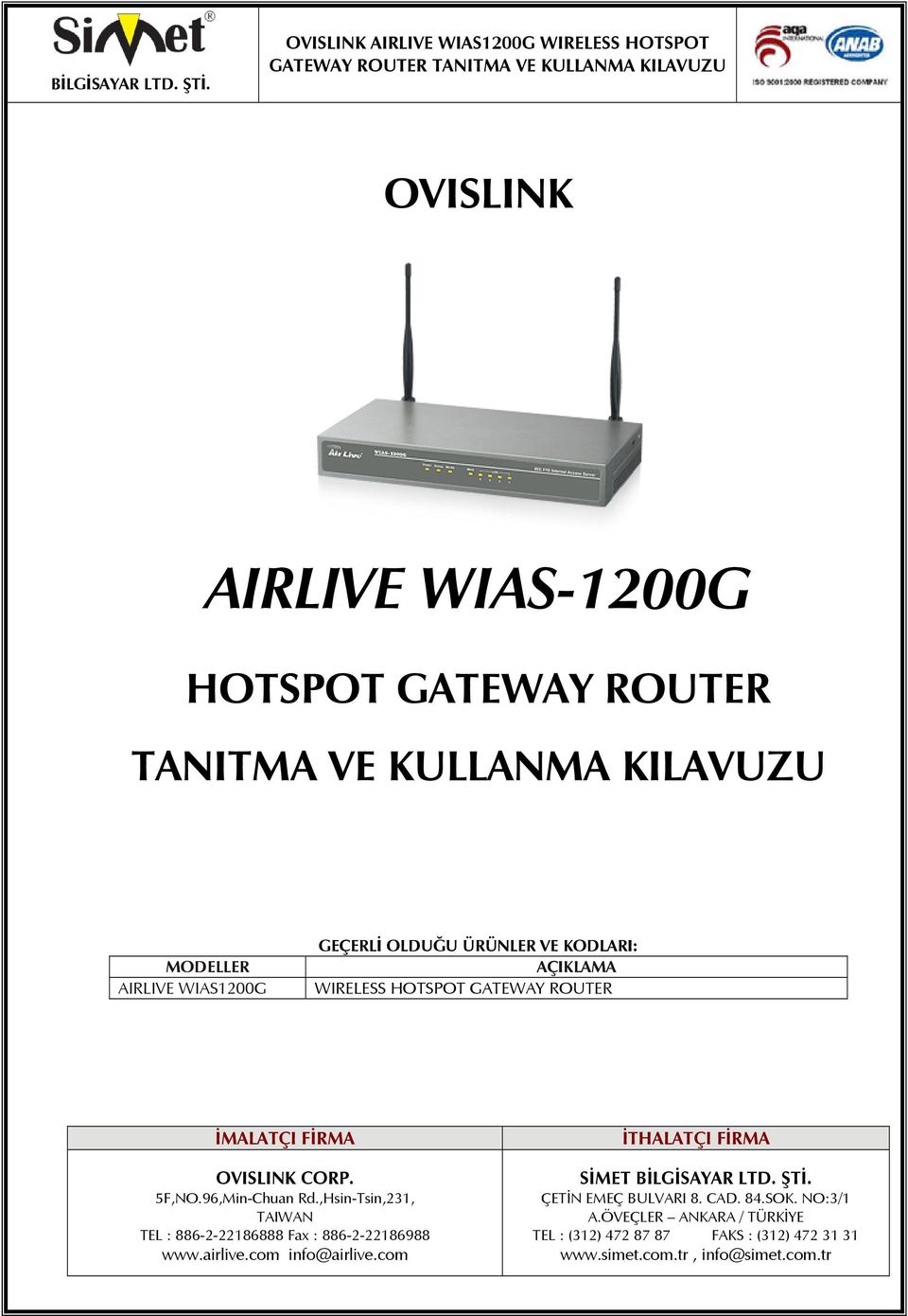 ,Hsin-Tsin,231, TAIWAN TEL : 886-2-22186888 Fax : 886-2-22186988 www.airlive.com info@airlive.