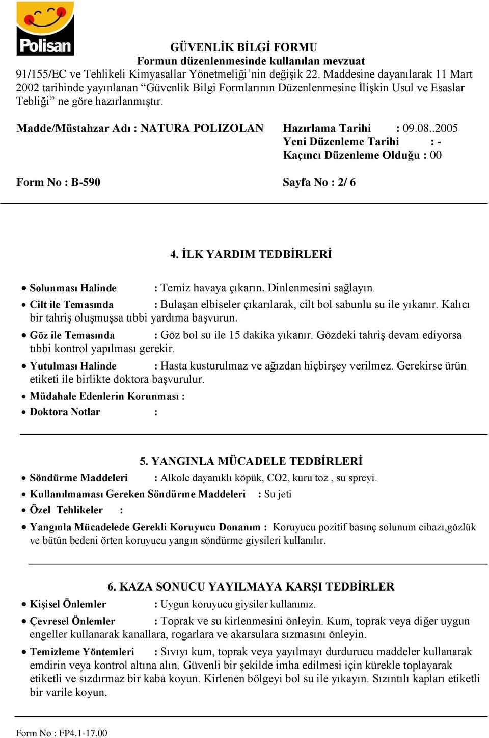 Gözdeki tahriş devam ediyorsa tıbbi kontrol yapılması gerekir. Yutulması Halinde : Hasta kusturulmaz ve ağızdan hiçbirşey verilmez. Gerekirse ürün etiketi ile birlikte doktora başvurulur.