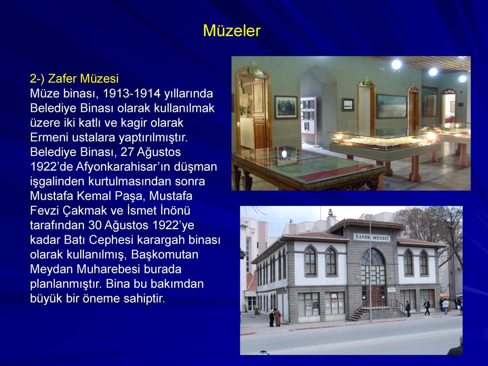 Belediye Binası, 27 Ağustos 1922 de Afyonkarahisar ın düşman işgalinden kurtulmasından sonra Mustafa Kemal Paşa, Mustafa
