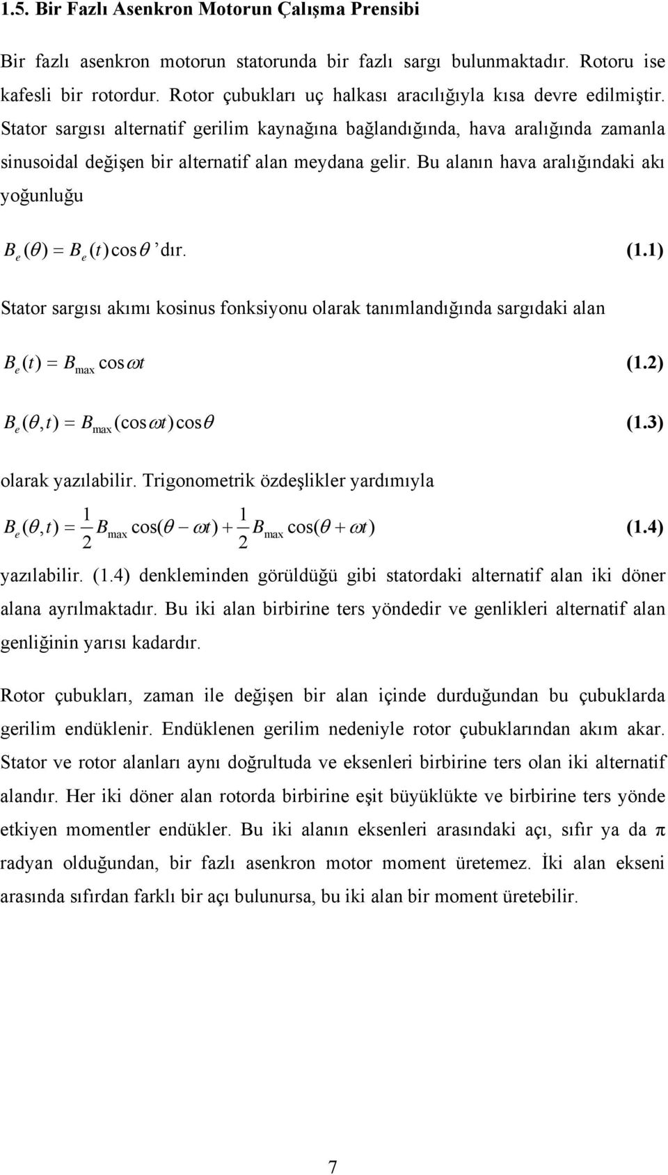 ) B e (, t) Bx(cot) co (.3) olk yzılbili. igonoetik özeşlikle yııyl, t) Bx co( t) B co( t) (.4) B e ( x yzılbili. (.4) enkleinen göülüğü gibi ttoki ltentif ln iki öne ln yılktı.