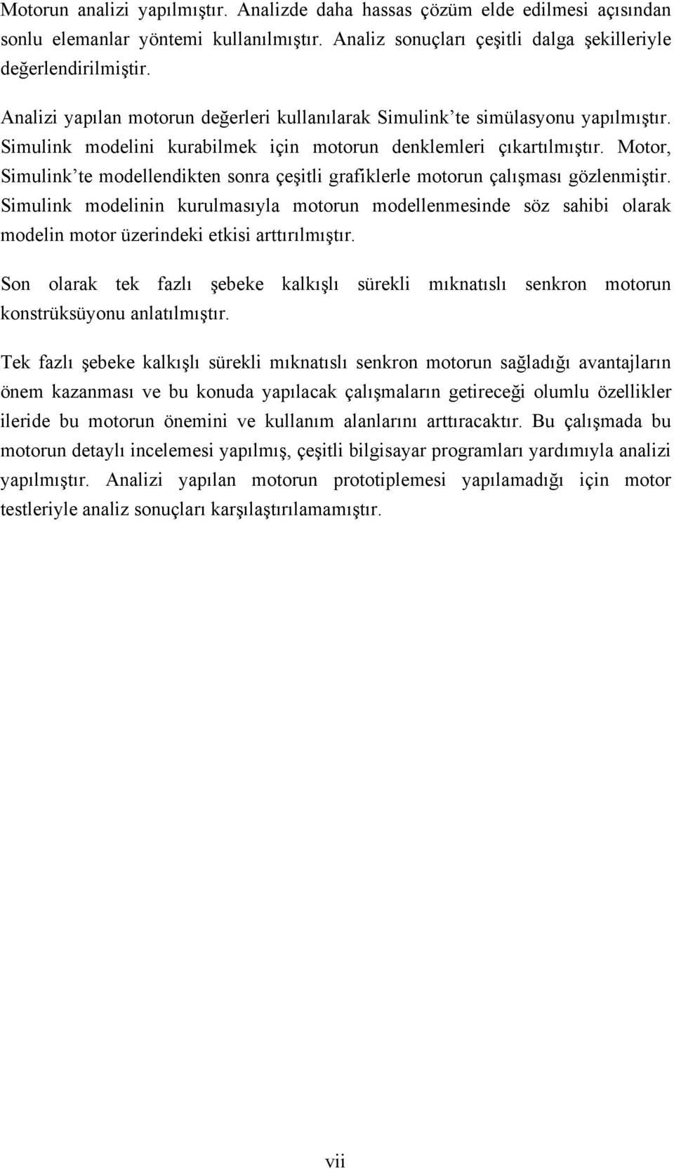 Siulink oelinin kuulıyl otoun oelleneine öz hibi olk oelin oto üzeineki etkii ttıılıştı. Son olk tek fzlı şebeke klkışlı üekli ıkntılı enkon otoun kontüküyonu nltılıştı.