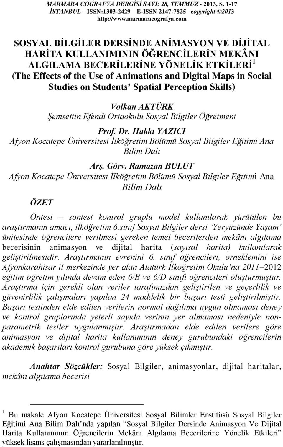 Studies on Students Spatial Perception Skills) Volkan AKTÜRK Şemsettin Efendi Ortaokulu Sosyal Bilgiler Öğretmeni Prof. Dr.