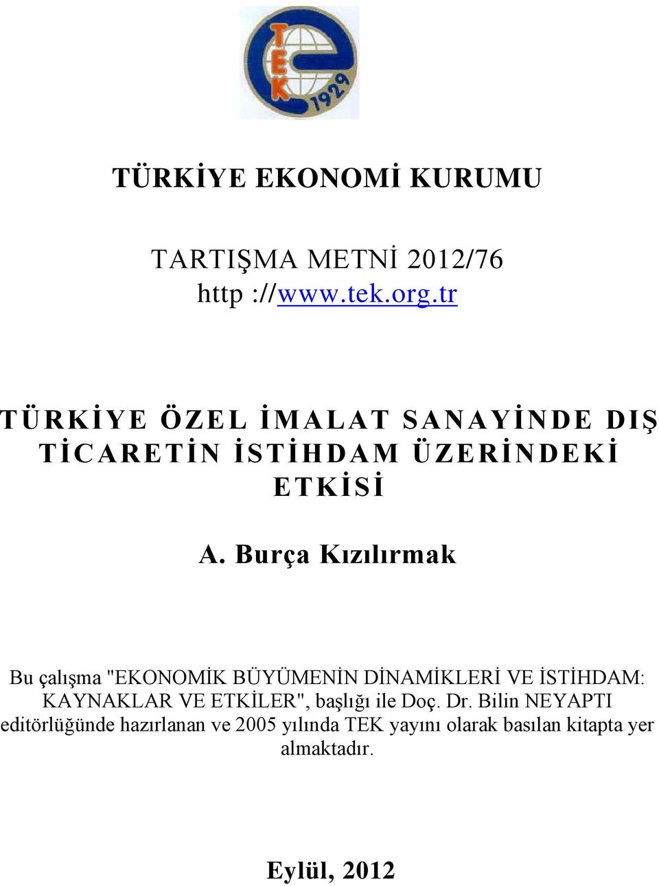 Burça Kızılırmak Bu çalışma "EKONOMİK BÜYÜMENİN DİNAMİKLERİ VE İSTİHDAM: KAYNAKLAR VE