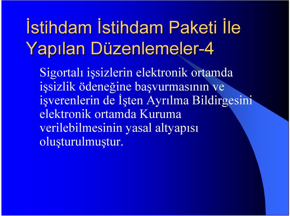 başvurmasının ve işverenlerin de İşten Ayrılma Bildirgesini