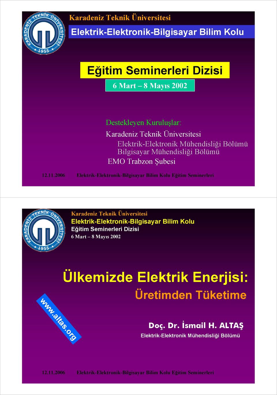 Bölümü EMO Trabzon Şubesi  Ülkemizde Elektrik Enerjisi: Üretimden Tüketime www.altas.