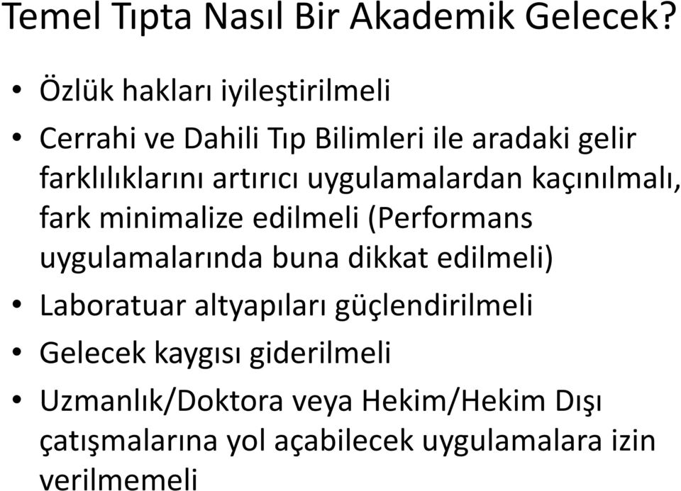 artırıcı uygulamalardan kaçınılmalı, fark minimalize edilmeli (Performans uygulamalarında buna dikkat