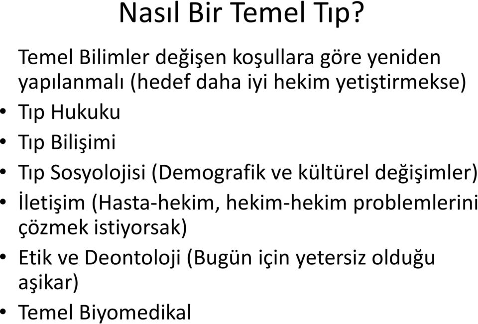 yetiştirmekse) Tıp Hukuku Tıp Bilişimi Tıp Sosyolojisi (Demografik ve kültürel