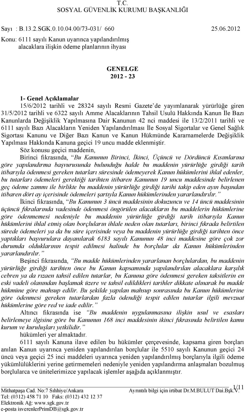 yürürlüğe giren 31/5/2012 tarihli ve 6322 sayılı Amme Alacaklarının Tahsil Usulü Hakkında Kanun İle Bazı Kanunlarda Değişiklik Yapılmasına Dair Kanunun 42 nci maddesi ile 13/2/2011 tarihli ve 6111