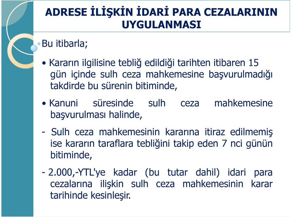 Sulh ceza mahkemesinin kararına itiraz edilmemiş ise kararın taraflara tebliğini takip eden 7 nci günün