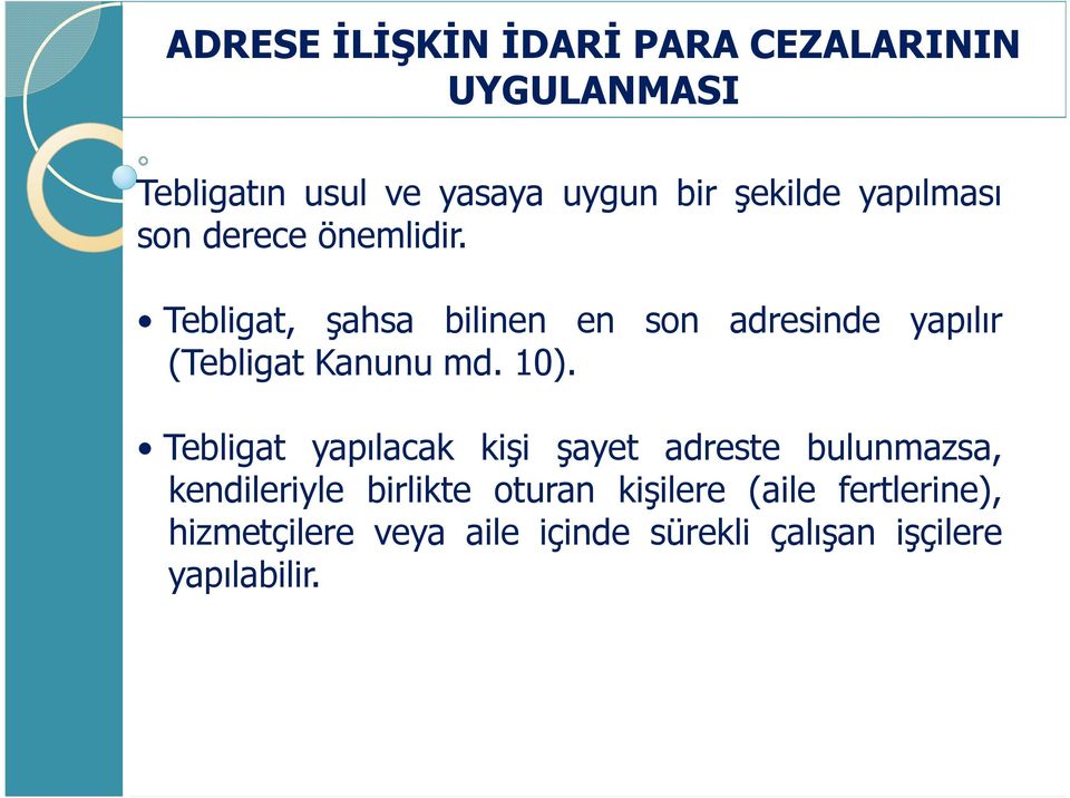 Tebligat yapılacak kişi şayet adreste bulunmazsa, kendileriyle birlikte oturan