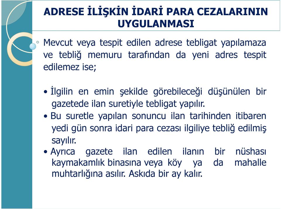 Bu suretle yapılan sonuncu ilan tarihinden itibaren yedi gün sonra idari para cezası ilgiliye tebliğ edilmiş