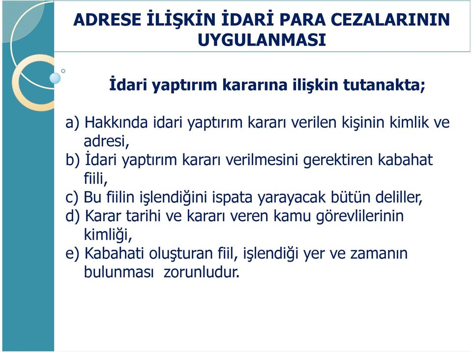 Bu fiilin işlendiğini ispata yarayacak bütün deliller, d) Karar tarihi ve kararı veren kamu