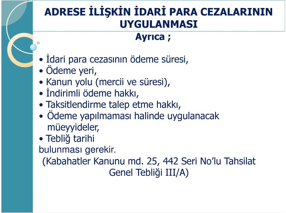 yapılmaması halinde uygulanacak müeyyideler, Tebliğ tarihi bulunması