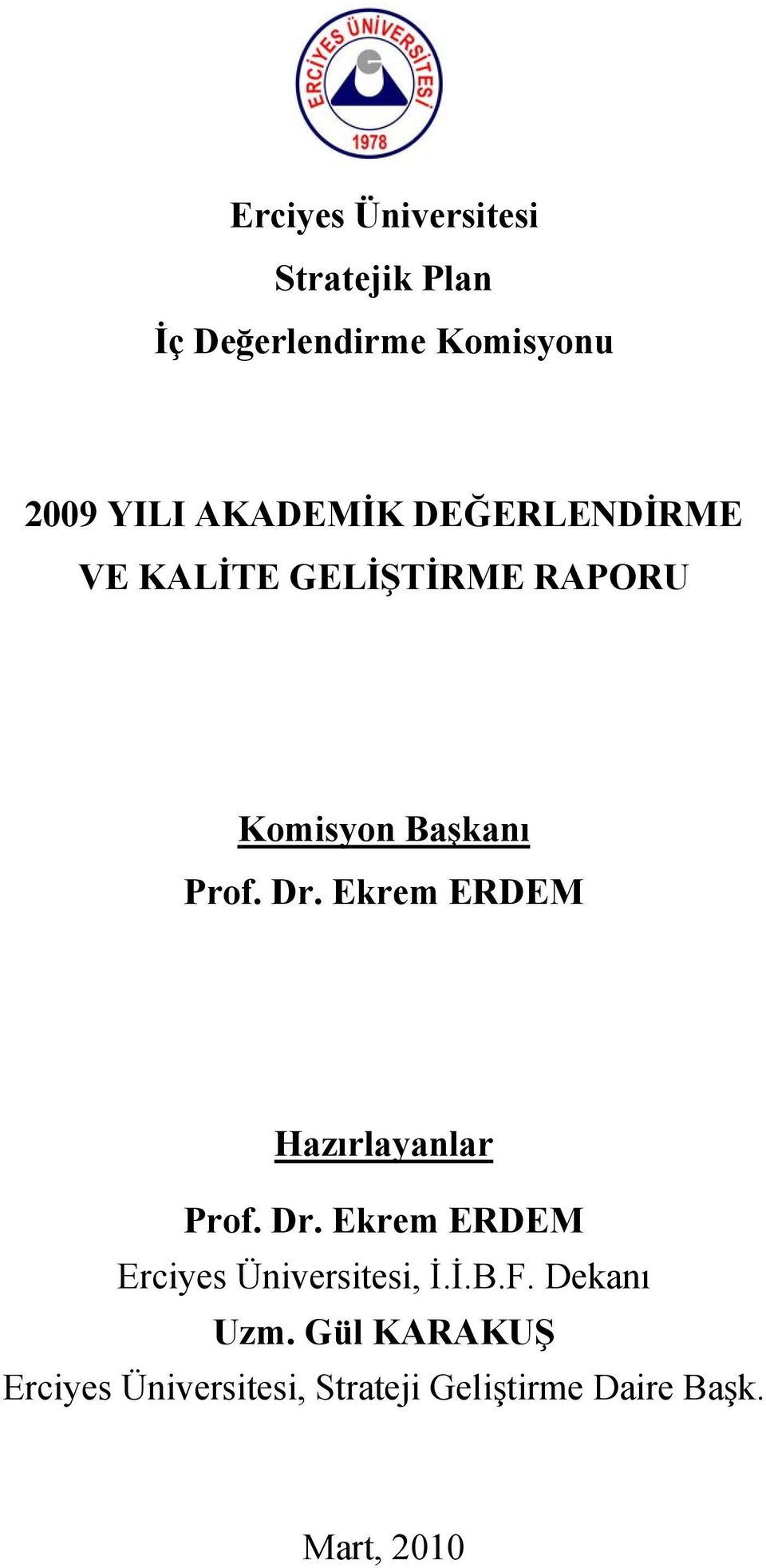 Ekrem ERDEM Hazırlayanlar Prof. Dr. Ekrem ERDEM Erciyes Üniversitesi, İ.İ.B.F.
