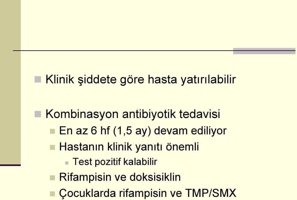 ediliyor Hastanın klinik yanıtı önemli Test pozitif