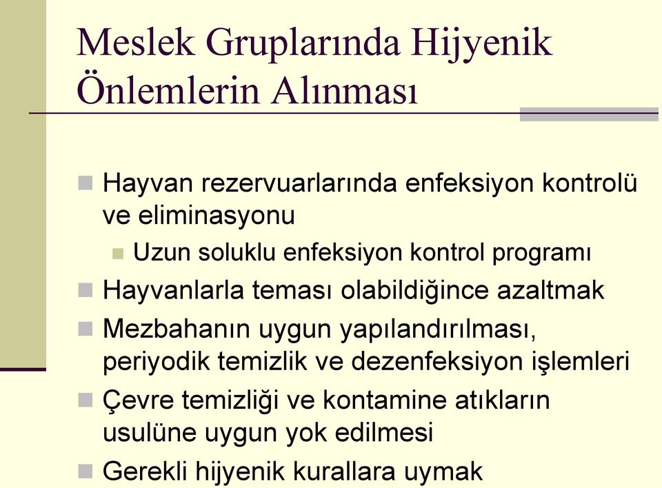 azaltmak Mezbahanın uygun yapılandırılması, periyodik temizlik ve dezenfeksiyon işlemleri