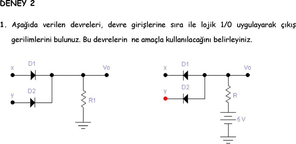 girişlerine sıra ile lojik 1/0 uygulayarak