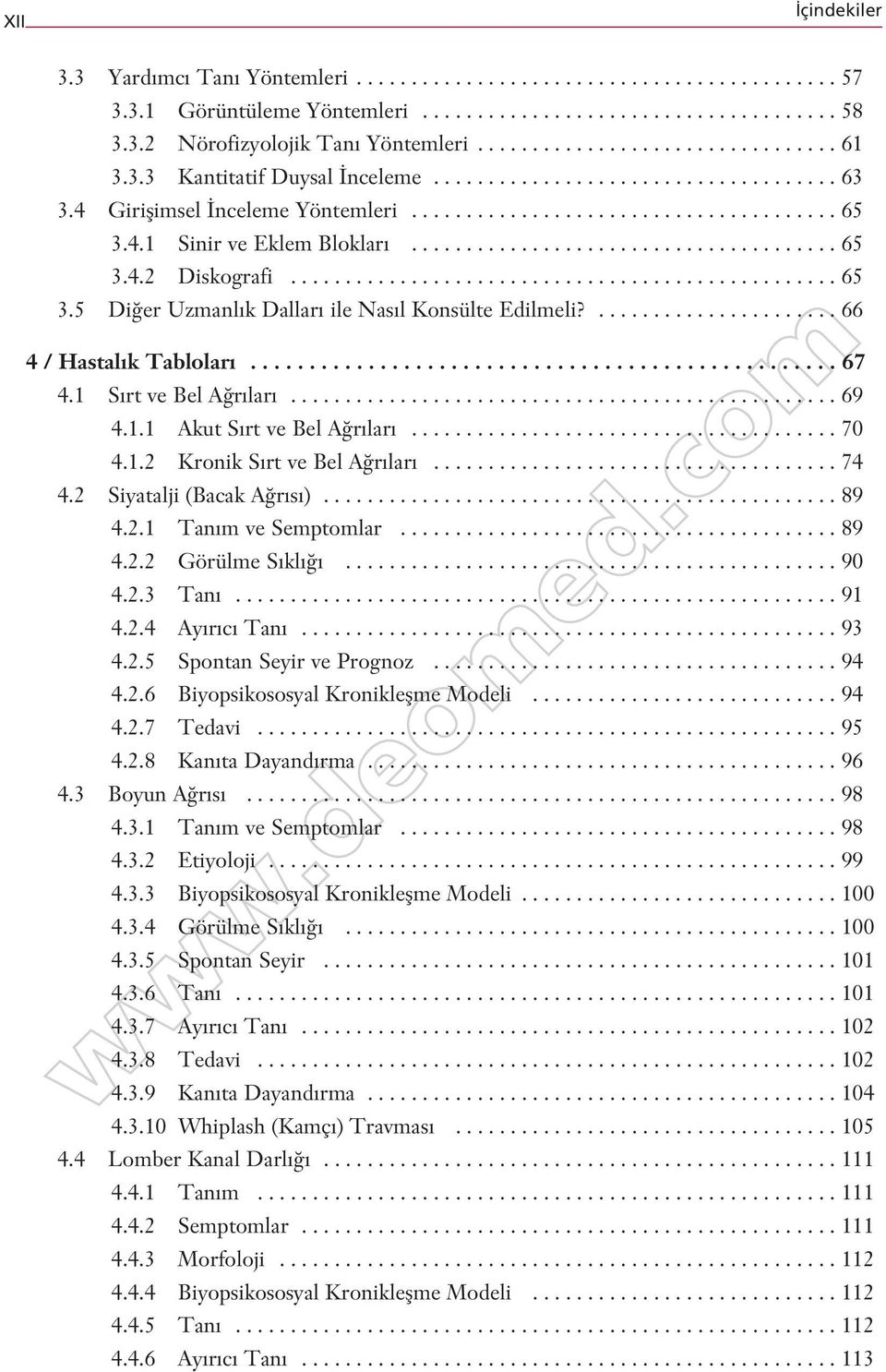 ...................................... 65 3.4.2 Diskografi.................................................. 65 3.5 Di er Uzmanl k Dallar ile Nas l Konsülte Edilmeli?...................... 66 4 / Hastal k Tablolar.