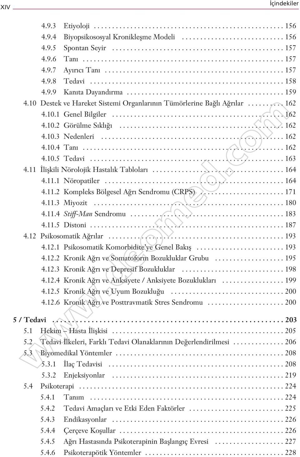 9.9 Kan ta Dayand rma........................................... 159 4.10 Destek ve Hareket Sistemi Organlar n n Tümörlerine Ba l A r lar.......... 162 4.10.1 Genel Bilgiler............................................... 162 4.10.2 Görülme S kl.