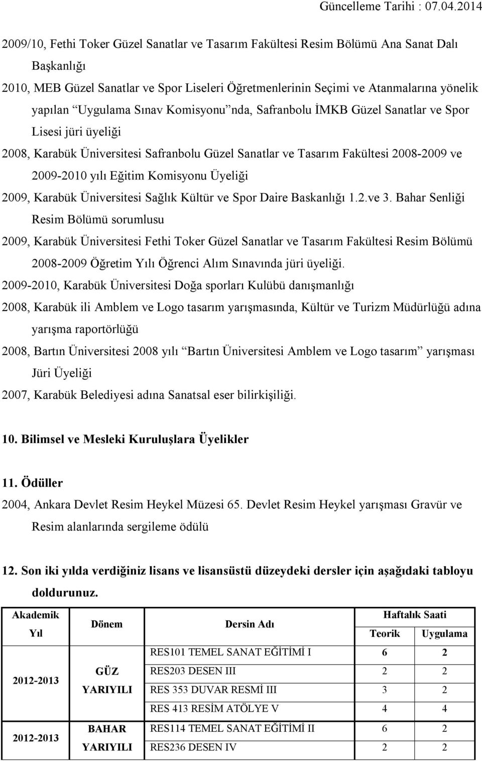 Komisyonu Üyeliği 2009, Karabük Üniversitesi Sağlık Kültür ve Spor Daire Baskanlığı 1.2.ve 3.