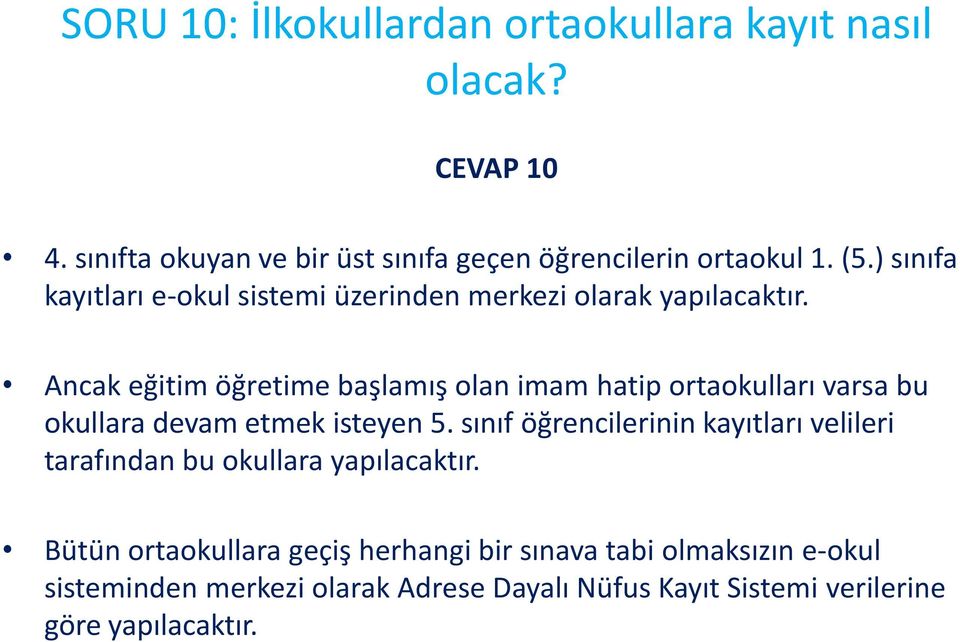 Ancak eğitim öğretime başlamış olan imam hatip ortaokulları varsa bu okullara devam etmek isteyen 5.