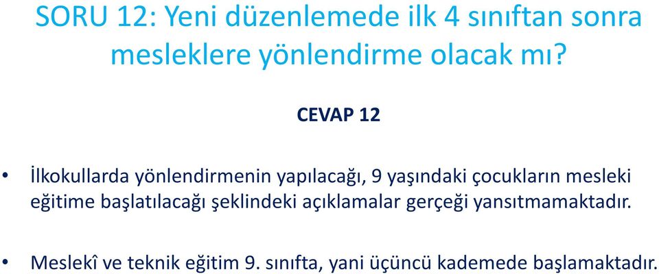 CEVAP 12 İlkokullarda yönlendirmenin yapılacağı, 9 yaşındaki çocukların