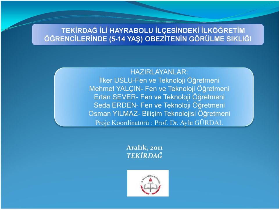 Öğretmeni Ertan SEVER- Fen ve Teknoloji Öğretmeni Seda ERDEN- Fen ve Teknoloji Öğretmeni Osman