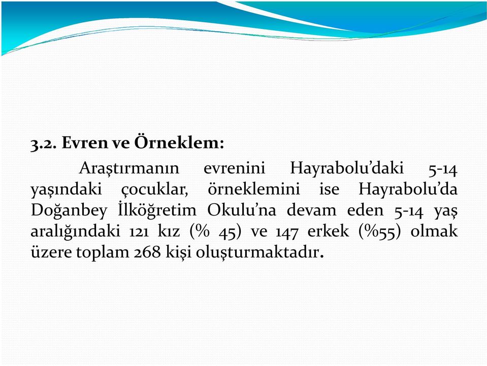 İlköğretim Okulu na devam eden 5-14 yaş aralığındaki 121 kız (%