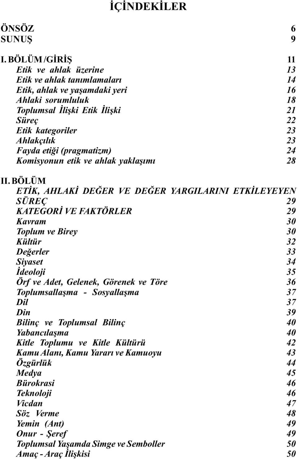 23 Fayda etiði (pragmatizm) 24 Komisyonun etik ve ahlak yaklaþýmý 28 II.