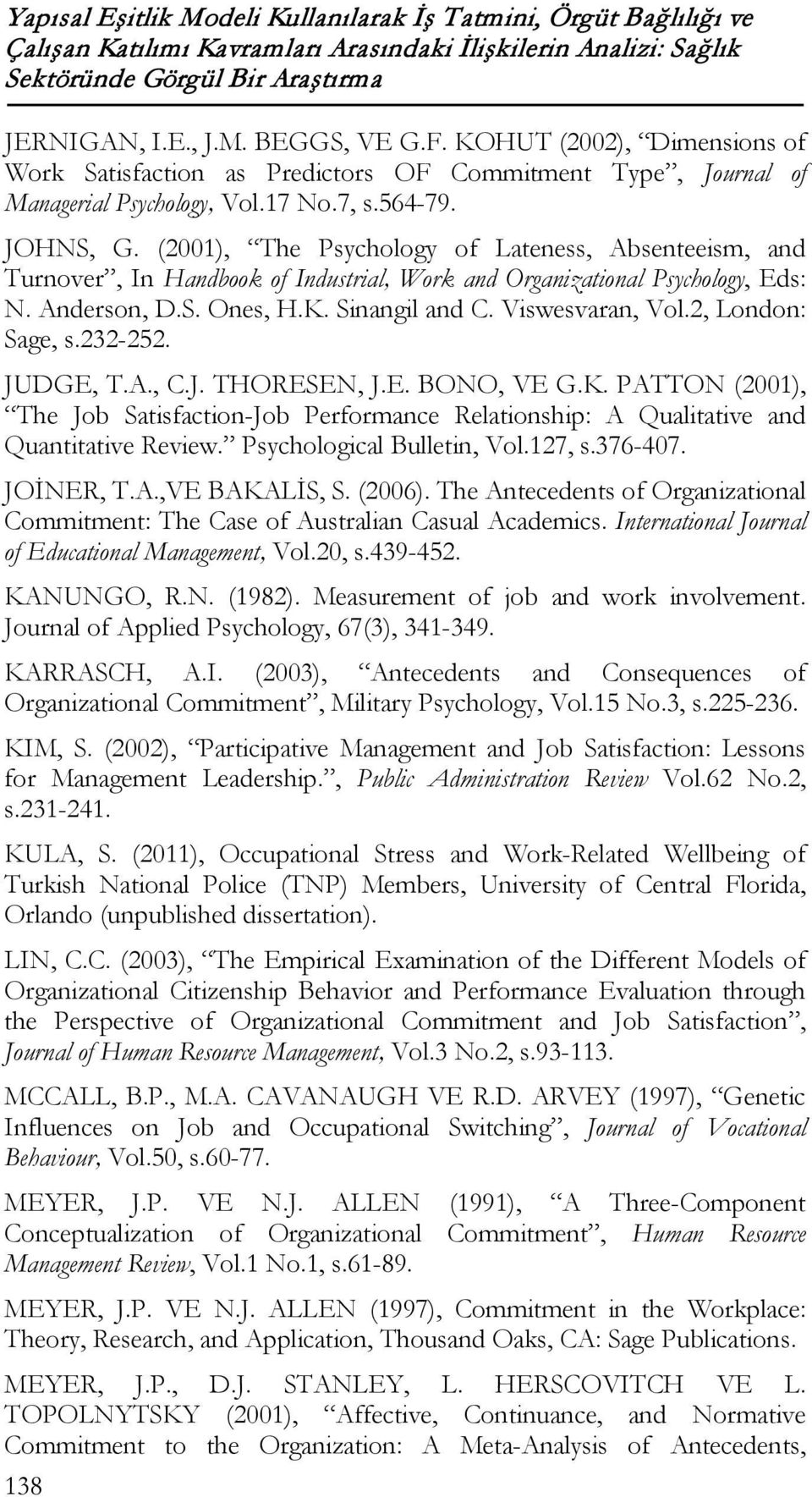 (2001), The Psychology of Lateness, Absenteeism, and Turnover, In Handbook of Industrial, Work and Organizational Psychology, Eds: N. Anderson, D.S. Ones, H.K. Sinangil and C. Viswesvaran, Vol.