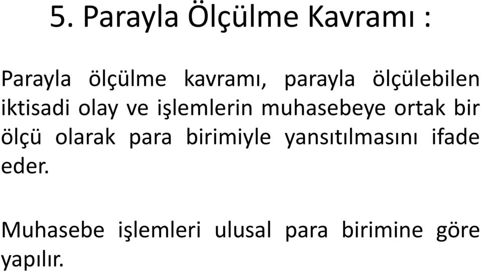 muhasebeye ortak bir ölçü olarak para birimiyle