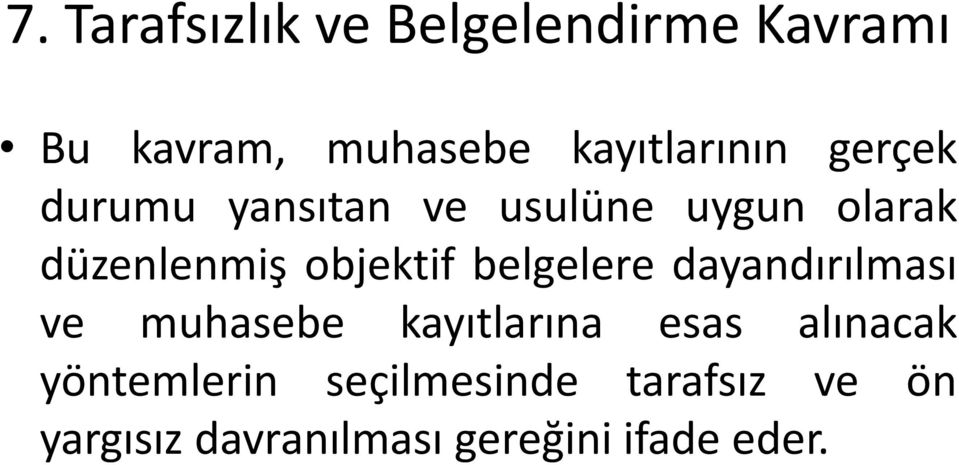 objektif belgelere dayandırılması ve muhasebe kayıtlarına esas alınacak