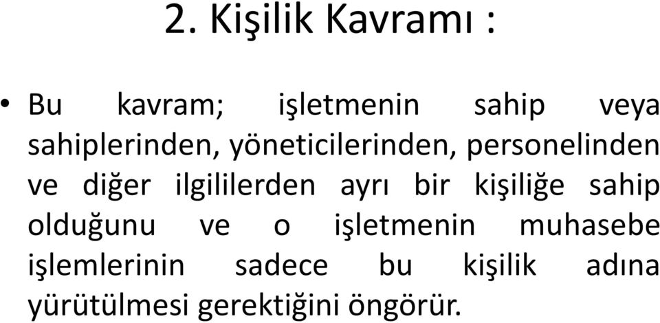 ilgililerden ayrı bir kişiliğe sahip olduğunu ve o işletmenin