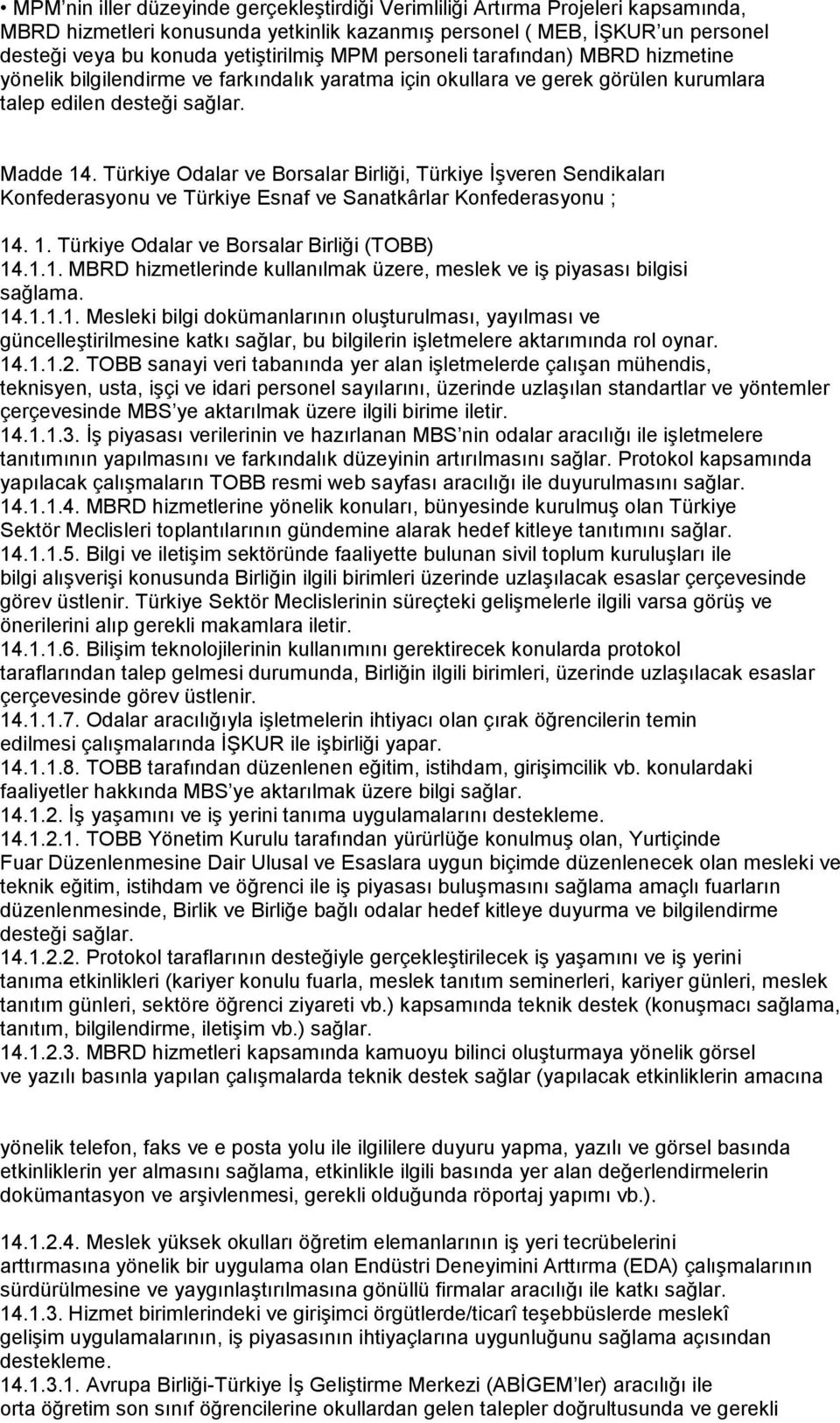 Türkiye Odalar ve Borsalar Birliği, Türkiye İşveren Sendikaları Konfederasyonu ve Türkiye Esnaf ve Sanatkârlar Konfederasyonu ; 14