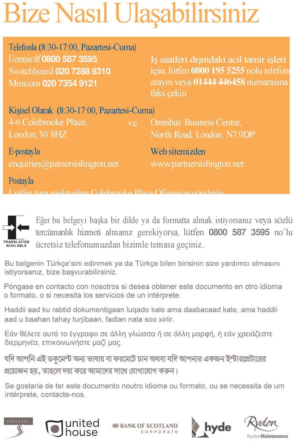 London, N7 9DP E-postayla enquiries@patnersislington.net Web sitemizden www.partnersislington.