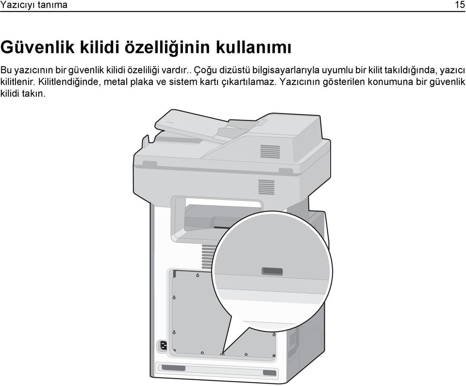 . Çoğu dizüstü bilgisayarlarıyla uyumlu bir kilit takıldığında, yazıcı