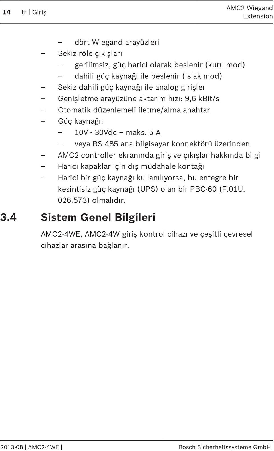 5 A veya RS-485 ana bilgisayar konnektörü üzerinden AMC2 controller ekranında giriş ve çıkışlar hakkında bilgi Harici kapaklar için dış müdahale kontağı Harici bir güç kaynağı kullanılıyorsa,