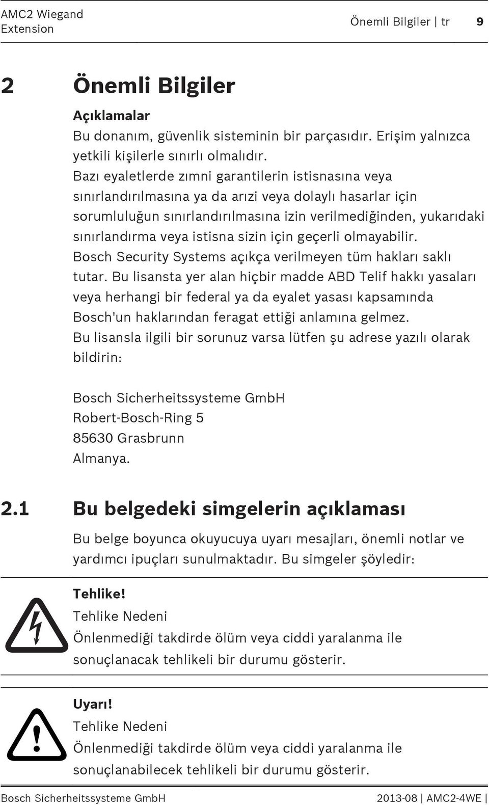 istisna sizin için geçerli olmayabilir. Bosch Security Systems açıkça verilmeyen tüm hakları saklı tutar.