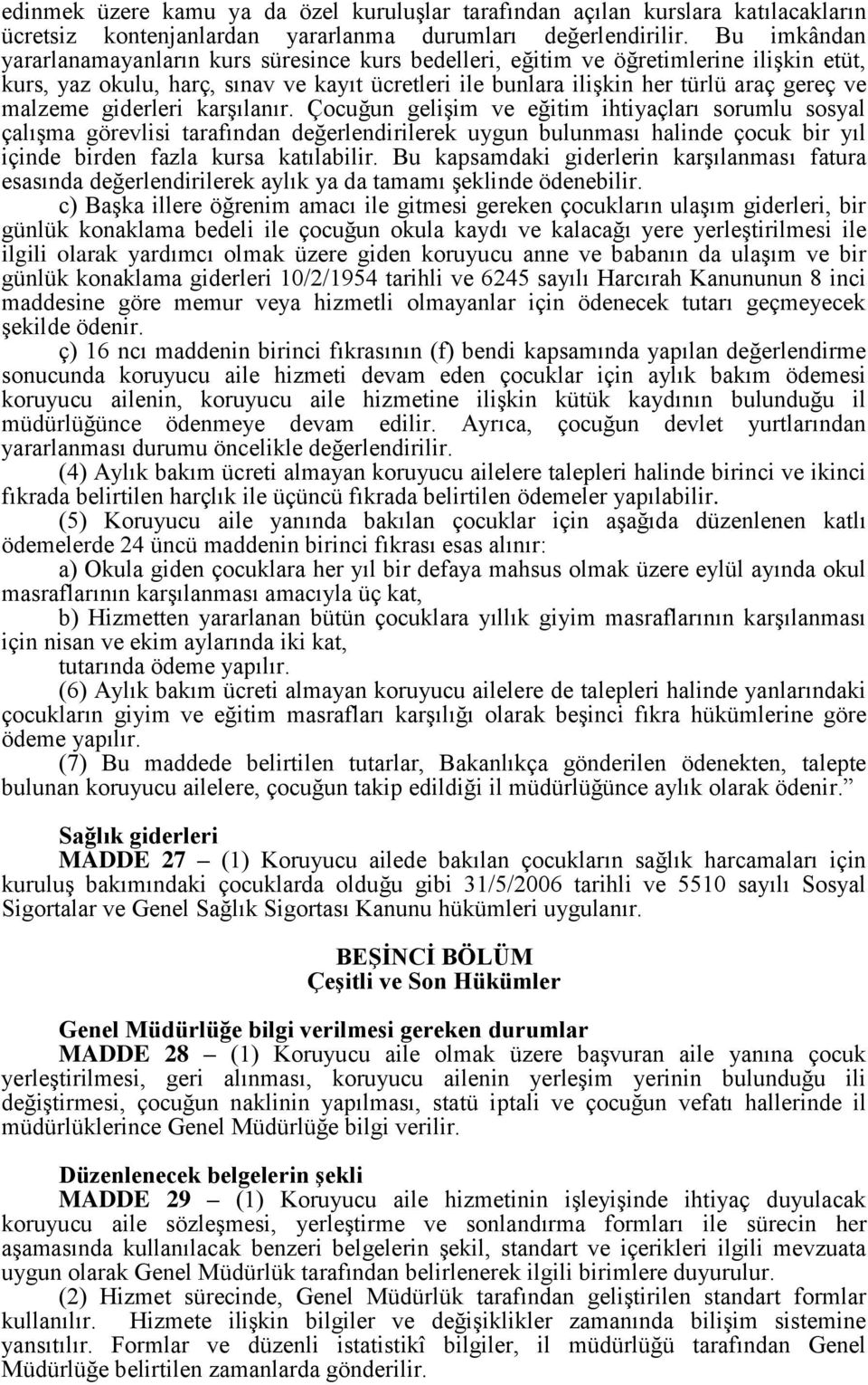 malzeme giderleri karşılanır.