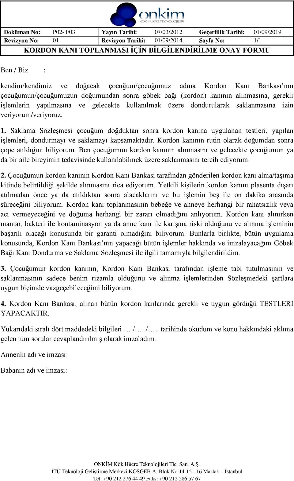 kullanılmak üzere dondurularak saklanmasına izin veriyorum/veriyoruz. 1.